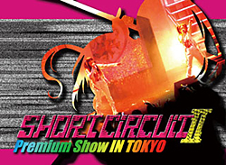 SHORT CIRCUIT II Premium Show IN TOKYO