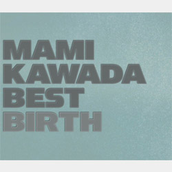 MAMI KAWADA BEST -BIRTH-